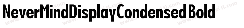 NeverMindDisplayCondensed Bold字体转换